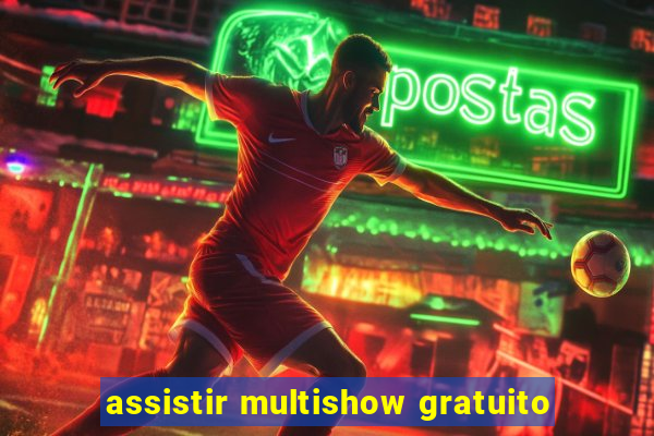 assistir multishow gratuito